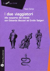 IL TERZO SGUARDO n.25: Emilio e Odoardo – il viaggio come scelta di vita. Paolo Ciampi, “I due viaggiatori. Alla scoperta del mondo con Odoardo Beccari ed Emilio Salgari”