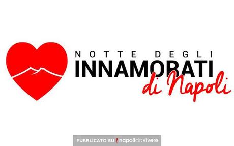 “Notte degli Innamorati di Napoli”: il programma completo