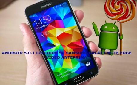 Android 5.0.1 Lollipop su Samsung Galaxy Note Edge: disponibile una prima video preview