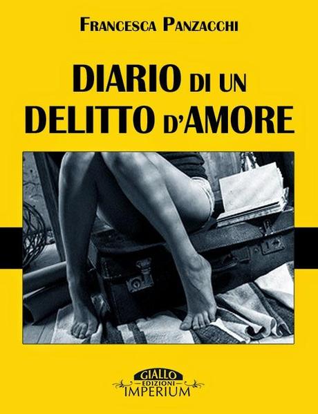 SEGNALAZIONE - Diario di un Delitto d'Amore di Francesca Panzacchi