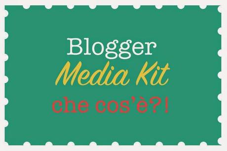 MEDIA KIT PER BLOGGER, CHE COS'È  E COME SI FA