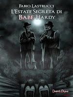 L'estate segreta di Babe Hardy - Fabio Lastrucci