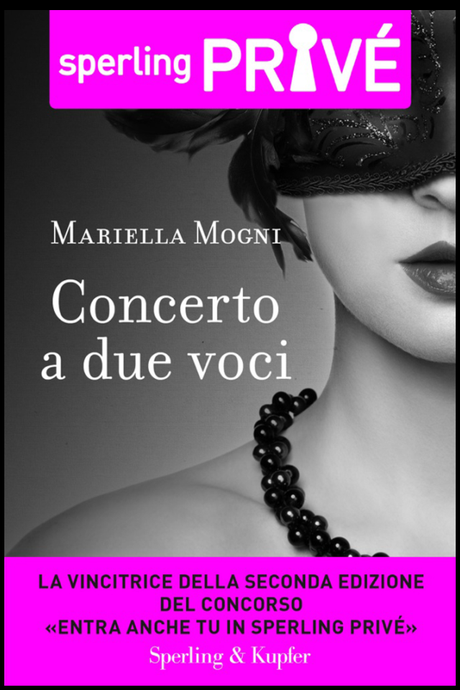 [Segnalazione] Dimmi che mi vuoi di Beatrice De Carli - Profumo di te di Elisabetta Flumeri e Gabriella Giacometti - Concerto a due voci di Mariella Mogni