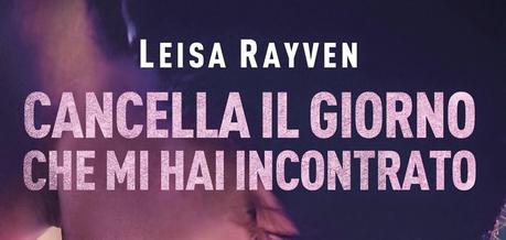 Anteprima: Cancella il giorno che mi hai incontrato di Leisa Rayven