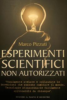 LIBRO CONSIGLIATO: Marco Pizzuti - Esperimenti Scientifici Non Autorizzati - Edizioni Il Punto D'Incontro - ISBN 978-88-6820-007-7
