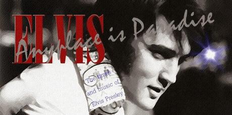 TRE ANNI DI ELVIS - ANYPLACE IS PARADISE