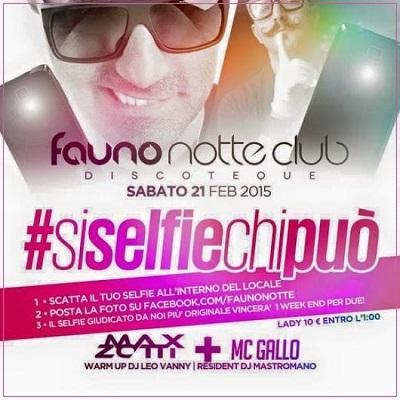 Sabato 21 febbraio 2015 - Si Selfie Chi Puo' Party @ Fauno Notte Club Sorrento (Na).