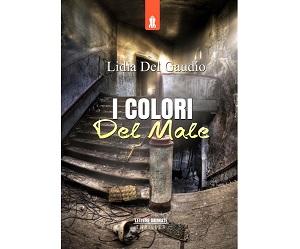 Nuove Uscite - “I colori del male” di Lidia Del Gaudio