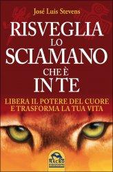 Risveglia lo Sciamano che è in Te - Libro