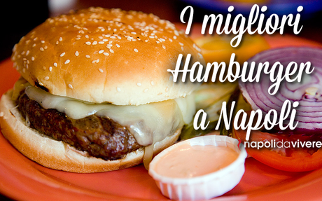 Dove mangiare i 10 migliori Hamburger a Napoli