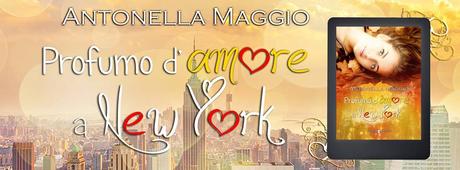 Profumo d'amore a New York di Antonella Maggio (Anteprima)