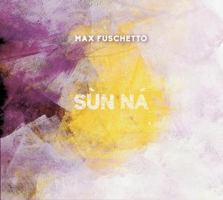 Chi va con lo Zoppo... non perde Sùn Ná: il nuovo disco di Max Fuschetto!
