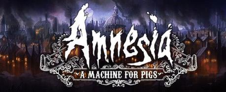 [Recensione] Amnesia: A Machine for Pigs