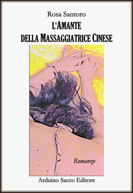 SEGNALAZIONE - L'amante della massaggiatrice cinese di Rosa Santoro
