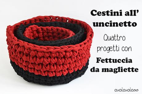 Cestini di fettuccia di magliette: quattro varianti di contenitori fatti all’uncinetto con magliette vecchie, macchiate o in altro modo rovinate! www.cucicucicoo.com