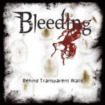 Bleeding – Behind Transparent Walls