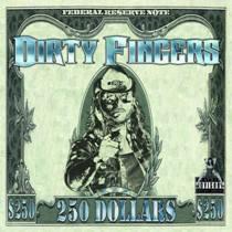Dirty Fingers – 250 Dollars