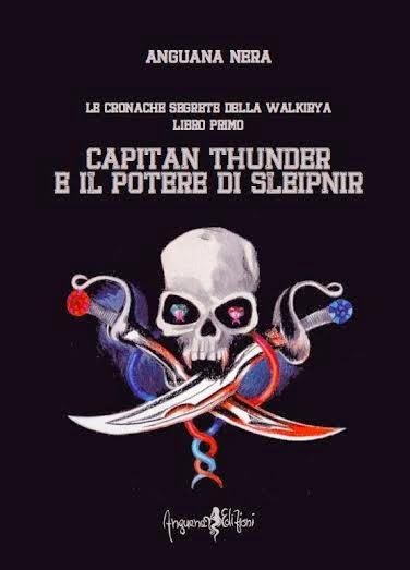 Recensione :Capitan Thunder e le cronache segrete della Walkirya di Anguana Nera