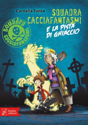 Squadra Cacciafantasmi e la pista di ghiaccio, di Cornelia Funke, illustrazioni di Fréderic Bertrand, traduzione di Alessandra Petrelli, Beisler editore, 13,90€