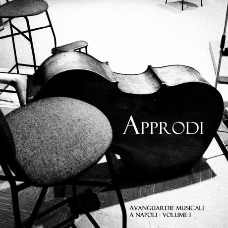 Approdi. Avanguardie musicali a Napoli – Voume 1 (KonSequenz, 2015)