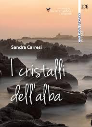 “I cristalli dell’alba” di Sandra Carresi, postfazione di Lorenzo Spurio