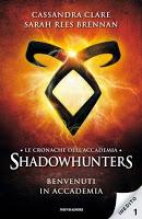 Le cronache dell'Accademia Shadowhunter - Cassandra Clare,  Sarah Rees Brennan