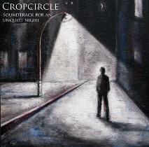 Cropcircle – Soundtrack For An Unquiet Night