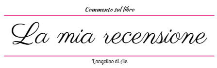 La mia recensione - L'angolino di Ale