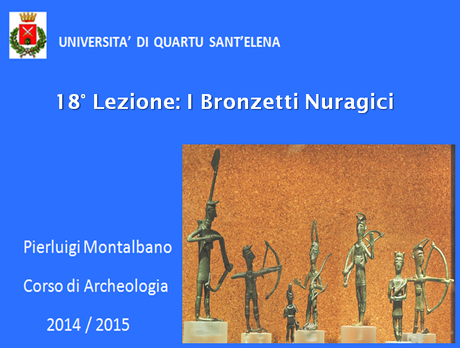 Videocorso di archeologia, diciottesima lezione: I Bronzetti Nuragici