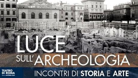 Luce sull'Archeologia - Incontri di Storia e Arte