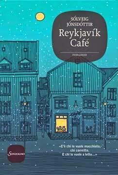 “Reykjavík Café”, il romanzo d'esordio dell'islandese Sólveig Jónsdóttir