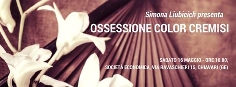 Presentazione con autore - Ossessione color cremisi, Simona Liubicich - 16 maggio Società Economica di Chiavari (Genova)