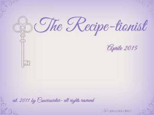 Quello che mi fa stare bene…per recipe-tionist di Aprile Aprile 2015