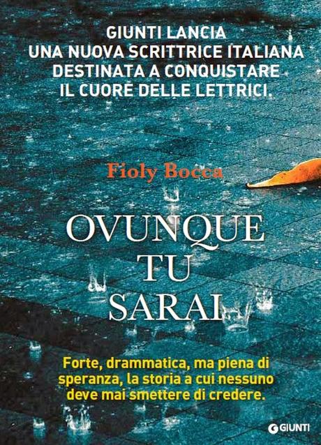 Ovunque tu sarai, il romanzo di esordio di Fioly Bocca pubblicato da Giunti