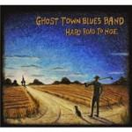 GHOST TOWN BLUES BAND HARD ROAD TO HOE