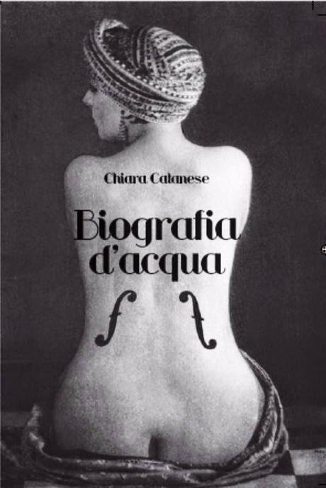 SEGNALAZIONE - Biografia d'Acqua  di Chiara Catanese