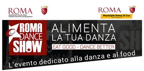 ROMA DANCE SHOW: alimenta la tua danza (Roma, 8-9-10 maggio)