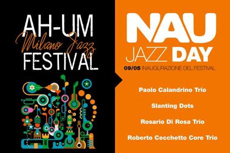 Il NAU JAZZ DAY da' il via alla XIII edizione dell'Ah-Um Milano Jazz Festival