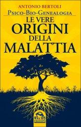 Psico-Bio-Genealogia - Le Vere Origini della Malattia 