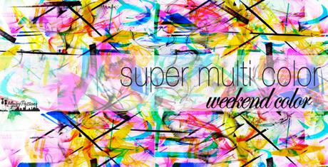 [week-end color] Super Multi Colours