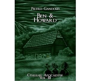Nuove Uscite - Cthulhu Apocalypse Volume 3: “Ben & Howard” di Pietro Gandolfi