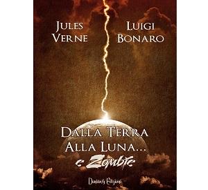 Nuove Uscite - “Dalla Terra alla Luna... e Zombie” di Jules Verne e Luigi Bonaro