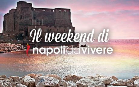 50 eventi a Napoli per il weekend 9-10 maggio 2015