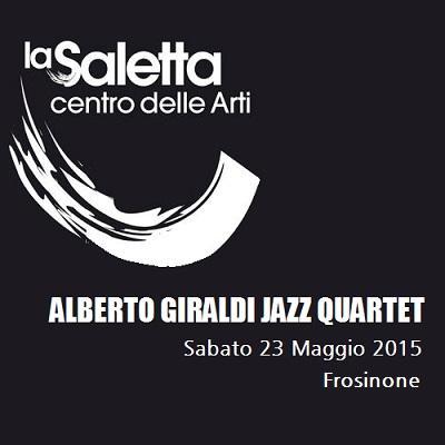 Alberto Giraldi Jazz Quartet in concerto a  La Saletta  di Frosinone, sabato 23 maggio 2015.