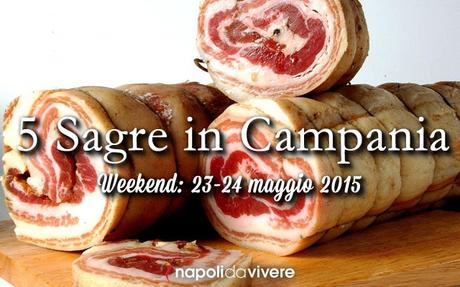 5 sagre da non perdere: weekend 23-24 maggio 2015