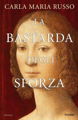 Recensione: La Bastarda Degli Sforza