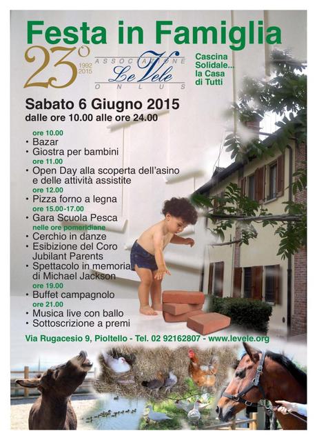 “Festa in Famiglia” che ogni anno si tiene presso La Cascina LE VELE : Via Rugacesio 9, Pioltello, 6 GIUGNO 2015 Volantino festa 6 giugno 2015-page-001