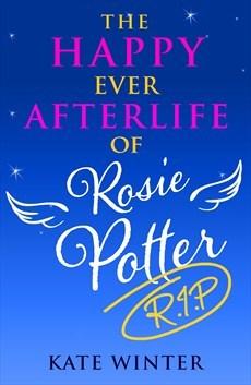 The happy ever afterlife of Rosie Potter (RIP) di Kate Winter