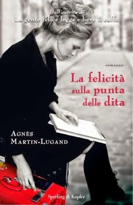 In libreria: “La felicità sulla punta delle dita” di Agnès Martin-Lugand In libreria: “La felicità sulla punta delle dita” di Agnès Martin-Lugand