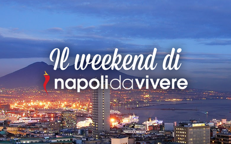 60 eventi a Napoli per il weekend 30-31 maggio 2015